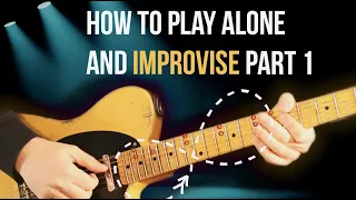 How to Play Alone and Improvise Part 1