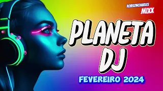 PLANETA DJ-FEVEREIRO 2024  #dancemusic  #music2024