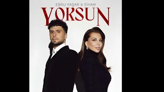 Ebru Yaşar X Siyam - Yoksun Speed up