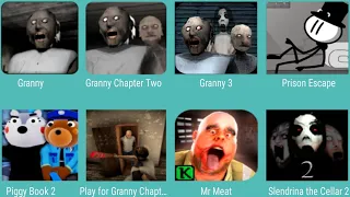 Granny,Granny Chapter two,Granny 3,Prison Escape,Piggy Book 2,Play For Granny,Mr Meat,Slendrina,..