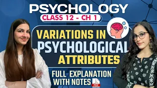 Class 12 Psychology Chapter 1 Variations in Psychological Attributes | Full explanation with notes