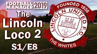 The Lincoln Loco 2 - SEE IT OUT LADS - Football Manager 2019 - S01 E08