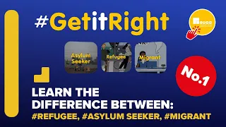 #GetitRight - What is the difference between a refugee, an asylum seeker and a migrant?