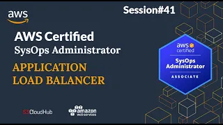 DAY 41  Application Load Balancer | AWS Certified Sysops Administrator | @S3CloudHub