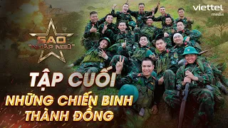 Sao Nhập Ngũ 2024 Tập Cuối: Những chiến binh Thành Đồng | Vì sao phải đổ máu, mồ hôi và nước mắt?