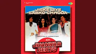 Jiske Liye Sabko Chhoda - HiFi Jhankar Beats