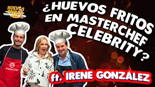 ¿LOS HUEVOS FRITOS EN MASTERCHEF CELEBRITY? CON IRENE GONZÁLEZ | HUEVOS FRITOS #huevosfritos #2024