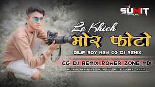 Le Khich Mor Photo _ Dilip Ray Cg Song Dj Sumit New Remix
