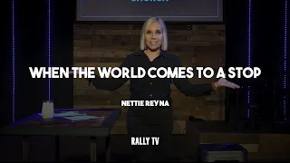 When the World comes to a Stop -  Nettie Reyna