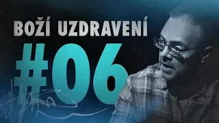 Důkaz o Bohu 2: Boží uzdravení (6/25)