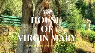 The House of Virgin Mary  Ephesus Turkey 4k