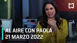 Al Aire con Paola I Programa Completo 21 Marzo 2022