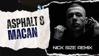 MACAN - Asphalt 8 (Nick Size Remix)