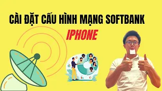 ✅Hướng Dẫn Cách Cài Đặt Cấu Hình Mạng Softbank Cho IPHONE Mới Nhất