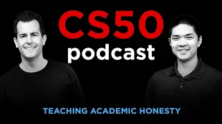 Teaching Academic Honesty - CS50 Podcast, Ep. 10