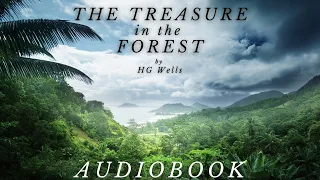 The Treasure in the Forest by HG Wells - Full Audiobook | Mystery Stories