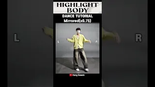 [Tutorial x0.75] Highlight(하이라이트) 'BODY'｜#BODY_Challenge｜안무배우기｜튜토리얼｜거울모드｜느린버전｜mirrored