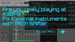 Are you REALLY playing at 432Hz? Fix for External Instruments in Logic Pro X using the Pitch Shifter