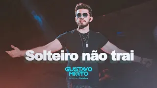 Gustavo Mioto - SOLTEIRO NÃO TRAI -  Em Fortaleza