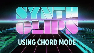 Using Chord Mode – Synth Clips 19 – Daniel Fisher