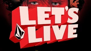 Volcom Stone Presents: Let's Live