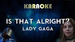 Lady Gaga - Is That Alright? (Karaoke Instrumental) A Star Is Born