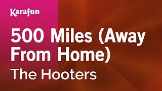 500 Miles (Away From Home) - The Hooters | Karaoke Version | KaraFun