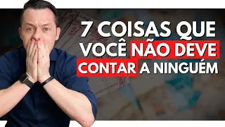 7 COISAS QUE VOCÊ NÃO DEVE CONTAR PARA NINGUÉM! (Fique em SILÊNCIO e Tenha MAIS SUCESSO)