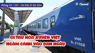 VLOG #12: TRẢI NGHIỆM HÀNH TRÌNH XUYÊN VIỆT BẰNG TÀU HỎA HÀ NỘI ĐI SÀI GÒN | TÀU SE7 | TP CHANNEL