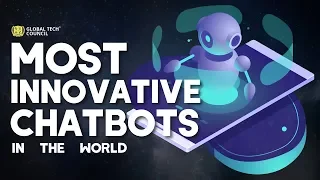 Top Ten Most Innovative Chatbots in the World | Global Tech Council