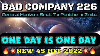 BAD COMPANY 226_ONE DAY IS ONE DAY (NEW 45 HIT 2022)_General Manizo x Small Tee Punisher