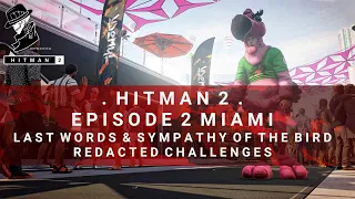 HITMAN 2 | Miami | Last Words & Sympathy of The Bird | Redacted Challenges | Walkthrough
