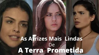 Atrizes Mais Bonitas Da Novela "A Terra Prometida"