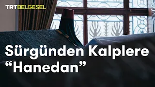 Sürgünden Kalplere “Hanedan” | TRT Belgesel