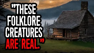 "I Have A CABIN In Wyoming Deep Woods. These FOLKLORE Creatures Are REAL."