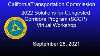 CA Transportation Commission 2022 Solutions for Congested Corridors Program Virtual Workshop 9/28/21