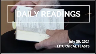 DAILY READINGS | LITURGICAL FEASTS | JULY 30, 2021