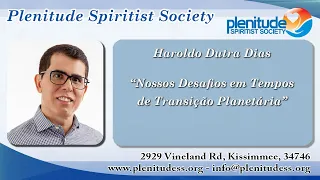 Haroldo Dutra Dias - “Nossos Desafios em Tempos de Transição Planetária”