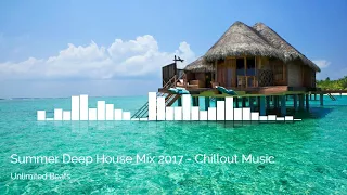 Summer Deep House Mix 2017 - The Best Chillout Music Remixes