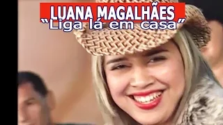 "Liga lá em casa" com Luana Magalhães