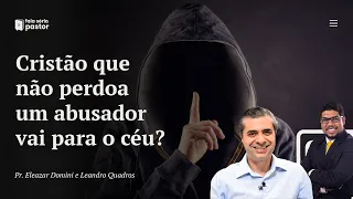 Se Jesus mandou perdoar 70 x 7, um cristão que não perdoa quem cometeu abuso vai para o céu?