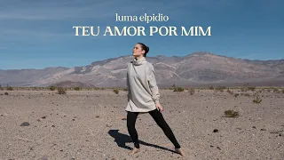 Luma Elpidio - Teu Amor por mim (Dançando no Vale da Morte)