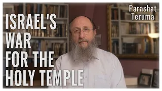 Parashat Teruma 5784 : Israel's War for the Holy Temple