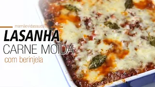 LASANHA DE CARNE MOÍDA COM BERINJELA - fácil, deliciosa e baixo carboidrato