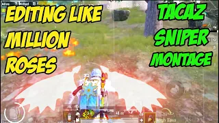 TACAZ SNIPER MONTAGE | EDITING LIKE MILLION ROSES | LEEGAA REMAKE | PUBG MOBILE