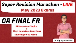 FR Super Revision Marathon May 23 | Important Topics & Questions 80-90 Marks | CA Ajay Agarwal AIR 1