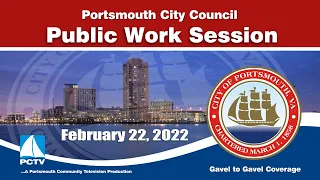 City Council Public Work Session Incl. Joint Session w/ PPS February 22, 2022 Portsmouth Virginia