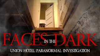 Faces in the Dark | The Union Hotel Paranormal Investigation featuring The Haunted Side