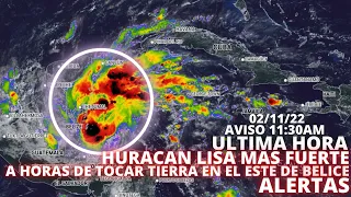 🚨AVISO🚨11:30AM🚨HURACAN LISA A SOLO HORAS DE TOCAR TIERRA EN BELICE CON ALTO PELIGRO (02/11/22)