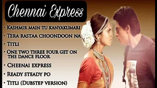 Chennai Express All Songs Jukebox || Chennai Express Movie All Songs